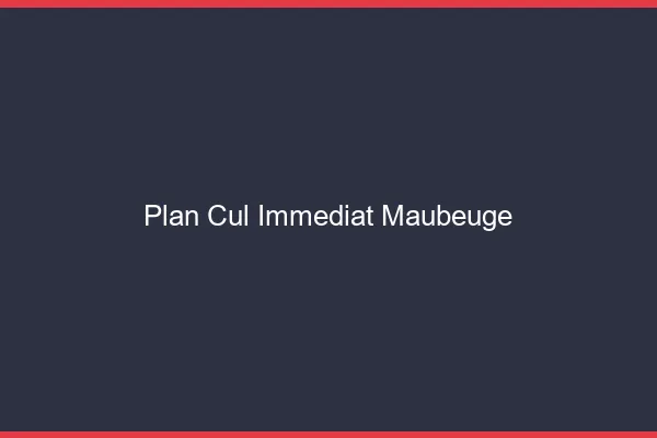 Plan Cul Immédiat Maubeuge