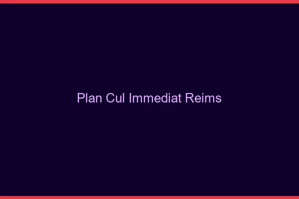 Plan Cul Immédiat Reims