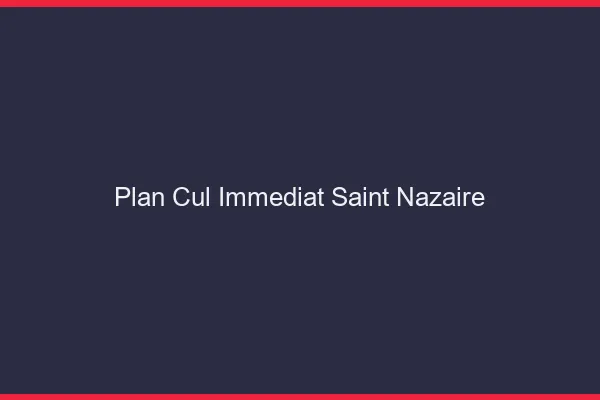 Plan Cul Immédiat Saint-Nazaire