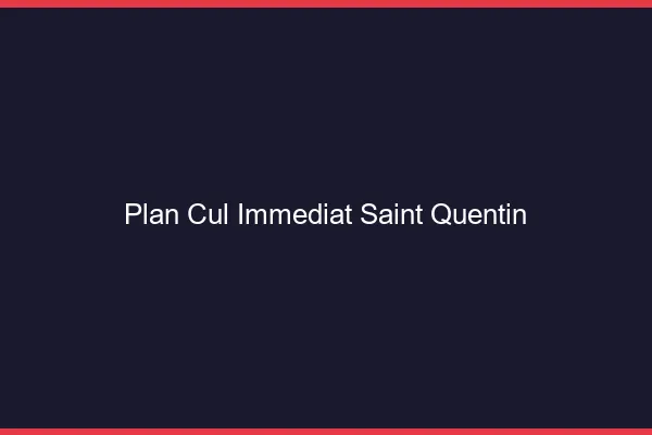 Plan Cul Immédiat Saint-Quentin