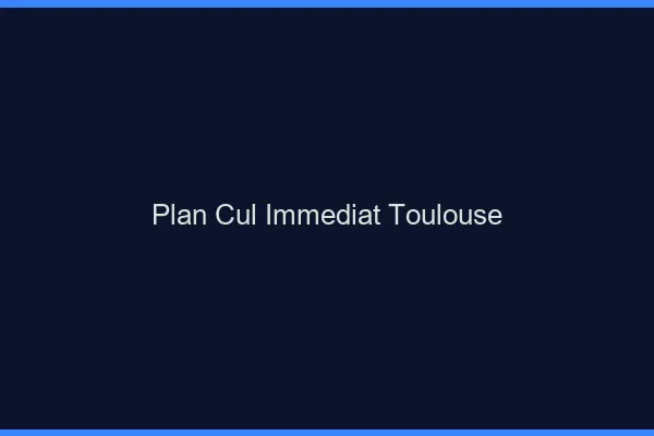 Plan Cul Immédiat Toulouse