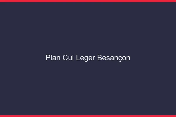 Plan Cul Léger Besançon