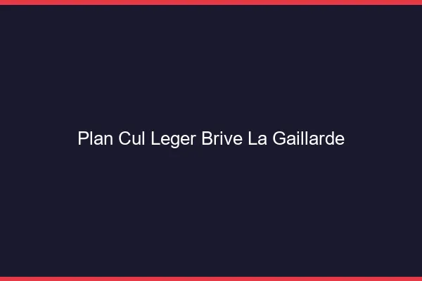 Plan Cul Léger Brive-la-Gaillarde