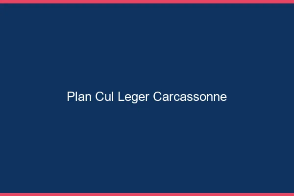 Plan Cul Léger Carcassonne