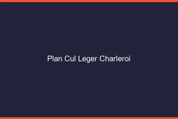 Plan Cul Léger Charleroi