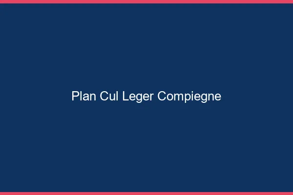 Plan Cul Léger Compiègne