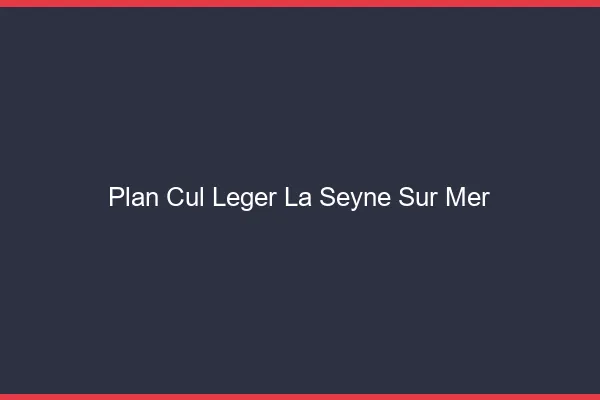 Plan Cul Léger La Seyne-sur-Mer