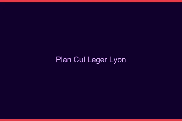 Plan Cul Léger Lyon