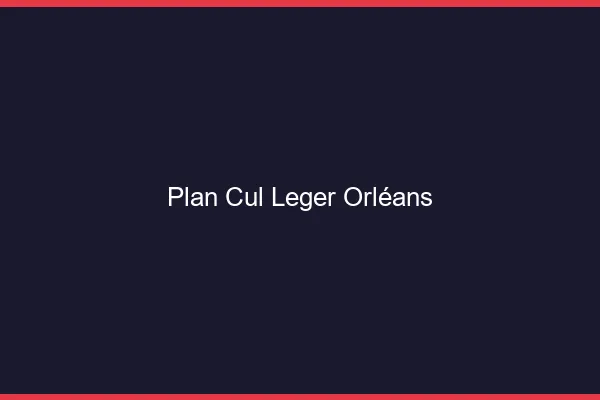 Plan Cul Léger Orléans