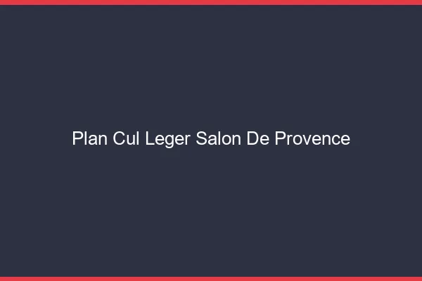 Plan Cul Léger Salon-de-Provence