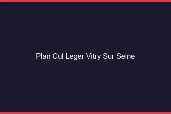 Plan Cul Léger Vitry-sur-Seine