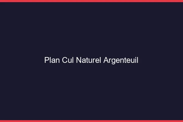 Plan Cul Naturel Argenteuil
