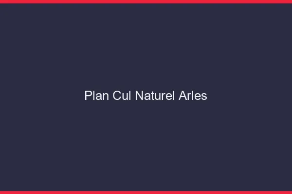 Plan Cul Naturel Arles