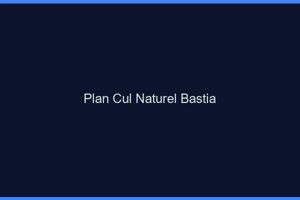 Plan Cul Naturel Bastia
