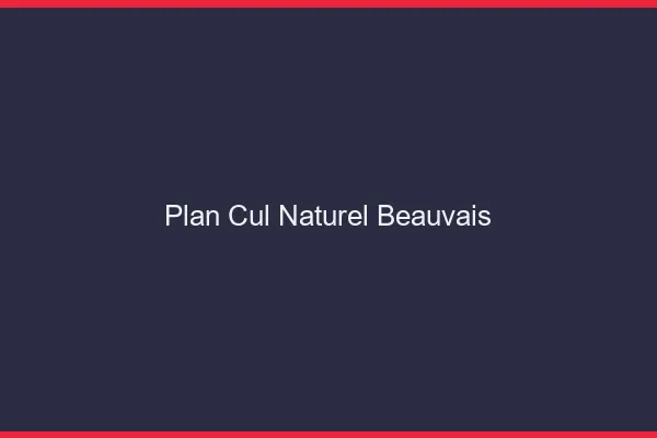 Plan Cul Naturel Beauvais