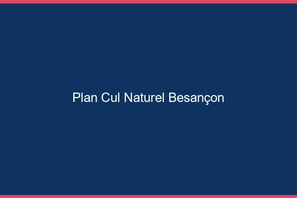 Plan Cul Naturel Besançon