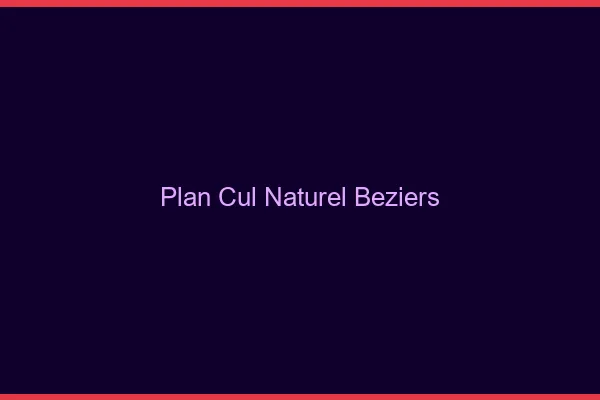 Plan Cul Naturel Béziers