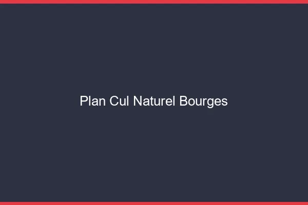 Plan Cul Naturel Bourges