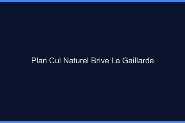 Plan Cul Naturel Brive-la-Gaillarde