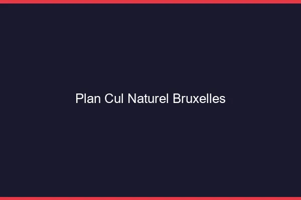 Plan Cul Naturel Bruxelles