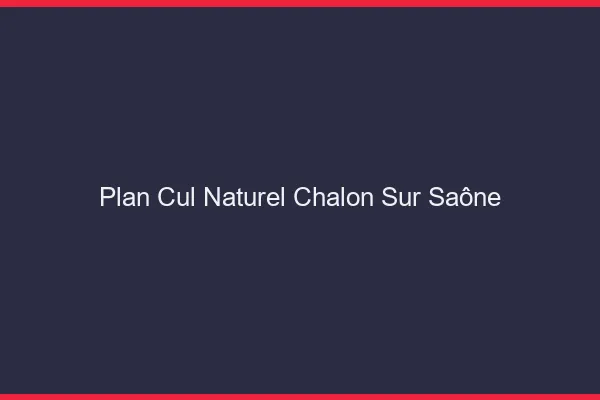 Plan Cul Naturel Chalon-sur-Saône