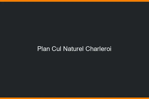 Plan Cul Naturel Charleroi