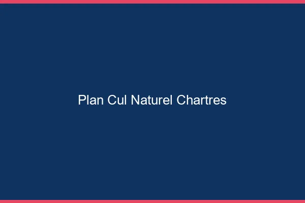 Plan Cul Naturel Chartres