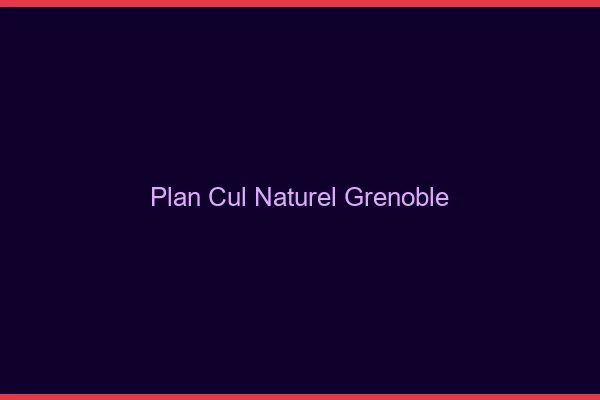 Plan Cul Naturel Grenoble