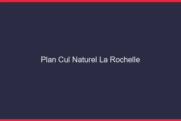 Plan Cul Naturel La Rochelle