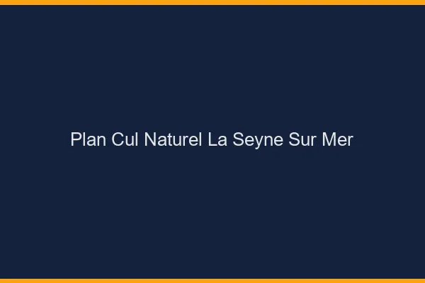 Plan Cul Naturel La Seyne-sur-Mer