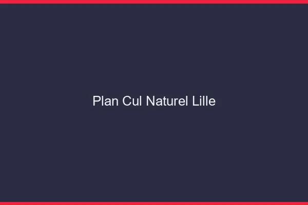 Plan Cul Naturel Lille