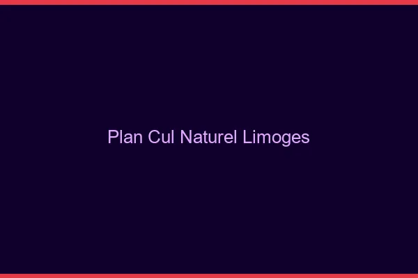 Plan Cul Naturel Limoges