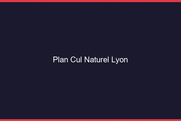 Plan Cul Naturel Lyon