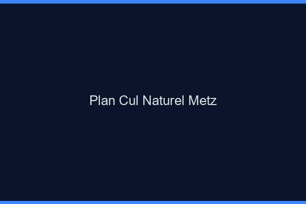 Plan Cul Naturel Metz