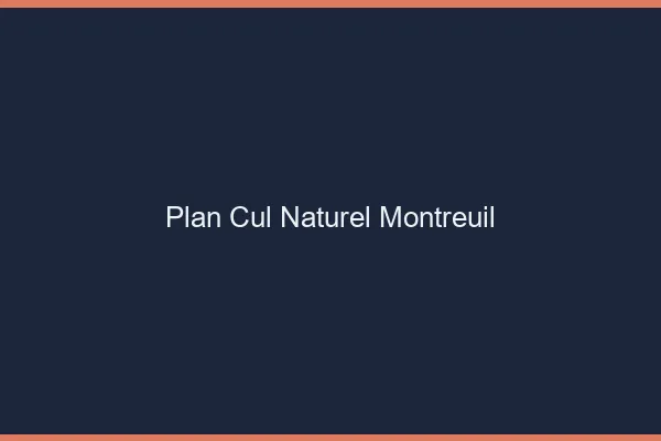 Plan Cul Naturel Montreuil