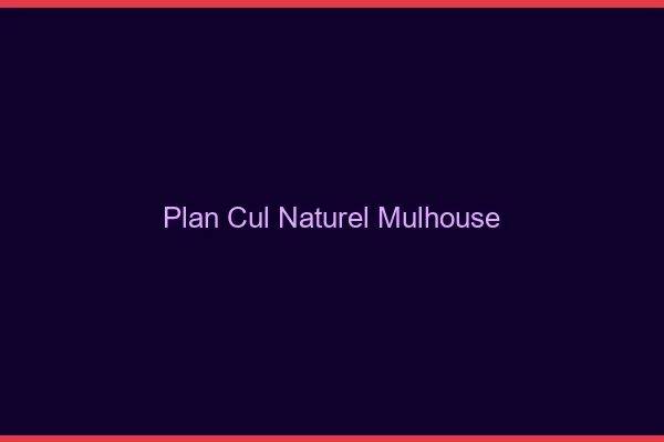 Plan Cul Naturel Mulhouse