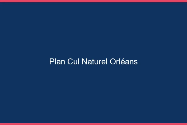 Plan Cul Naturel Orléans