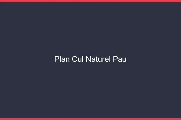 Plan Cul Naturel Pau
