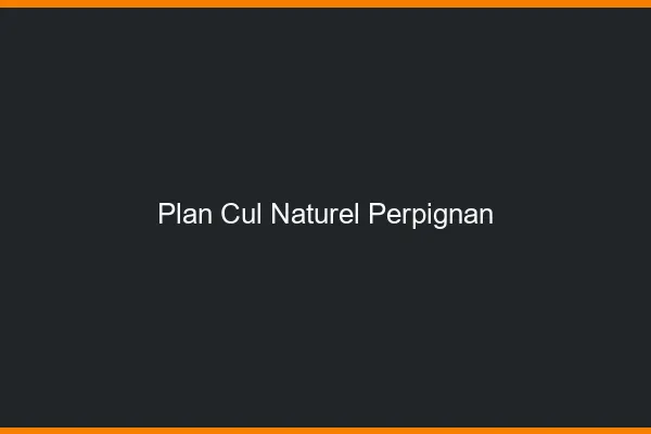 Plan Cul Naturel Perpignan