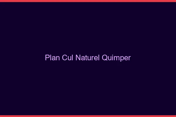 Plan Cul Naturel Quimper