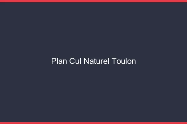 Plan Cul Naturel Toulon