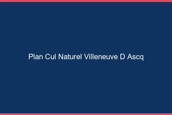 Plan Cul Naturel Villeneuve-d'Ascq