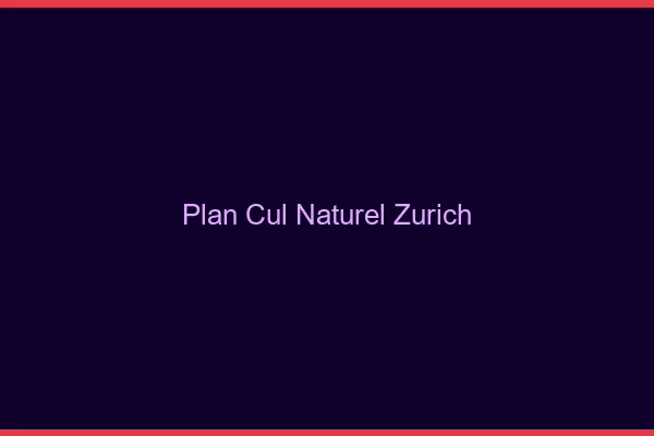 Plan Cul Naturel Zurich