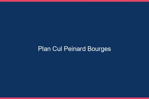 Plan Cul Peinard Bourges