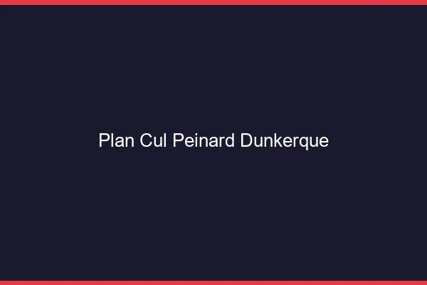 Plan Cul Peinard Dunkerque
