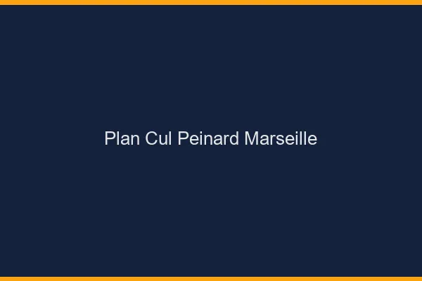 Plan Cul Peinard Marseille