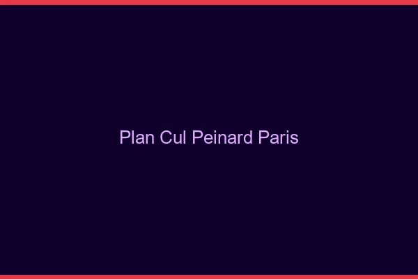 Plan Cul Peinard Paris