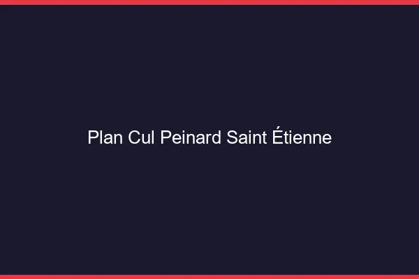 Plan Cul Peinard Saint-Étienne
