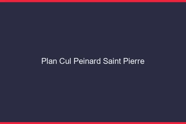 Plan Cul Peinard Saint-Pierre