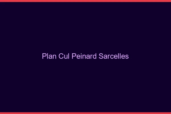 Plan Cul Peinard Sarcelles